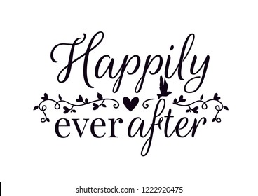 Wall Decals Vector, Happily Ever After, Wording Design, Lettering, Heart Vector and Bird Silhouette,  Art Design, isolated on white background. Cup Design, T-shirt Design, Banner...