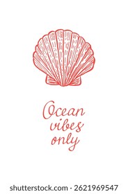 Wall poster with red seashell and handwritten quote "Ocean vibes only". Summer coastal design for card, vector logo, t-shirt and beach print.