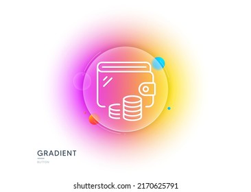 Wallet line icon. Gradient blur button with glassmorphism. Money purse sign. Cash budget symbol. Transparent glass design. Wallet line icon. Vector