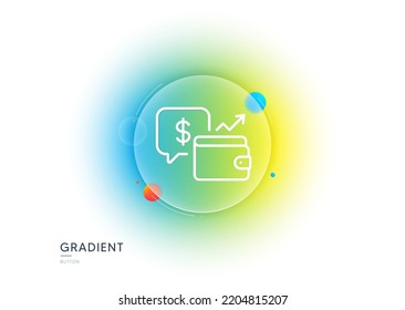 Wallet line icon. Gradient blur button with glassmorphism. Money savings sign. Cash budget symbol. Transparent glass design. Wallet line icon. Vector