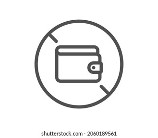 Wallet line icon. Money budget purse sign. No cash allowed symbol. Quality design element. Line style wallet icon. Editable stroke. Vector