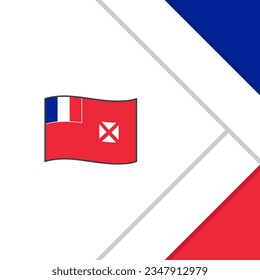 Wallis And Futuna Flag Abstract Background Design Template. Wallis And Futuna Independence Day Banner Social Media Post. Wallis And Futuna Cartoon