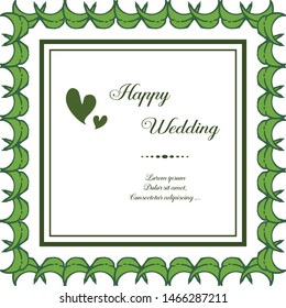 Wallpaper of cards happy wedding, elegant flower frame and color green leaf. Vector