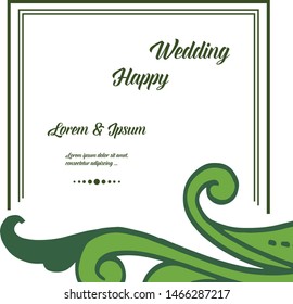 Wallpaper of cards happy wedding, elegant flower frame and color green leaf. Vector