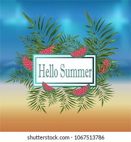 
wallpaper vector banner overlooking the beach with sand and sea with palm branches and slices of watermelon for poster with text in frame Summer hello, travel illustration on beautiful background