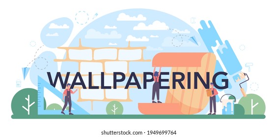 Wallpapering typographic header. Worker gluing wallpapers on the wall.