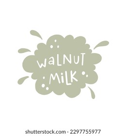 Leche de nuez. Leche para vegetarianos. Leche sin lactosa. Alternativa a los productos lácteos. Diseño de placa de embalaje. Etiqueta de bebidas veganas sanas dibujada a mano. Ilustración vectorial de logotipo aislado