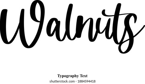 Walnuts Beautiful Cursive Typography Text  Quote