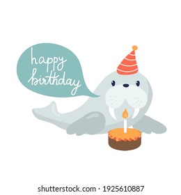 Walrus with birthday cake. Cartoon funny cute animal in striped red hat. Print with lovely sea character saying Happy birthday. Hand drawn phrase. Kids style illustration. Isolated in white.