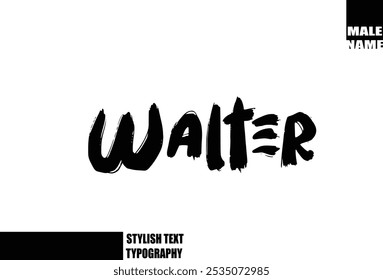 Walter Baby Boy Name In Bold Grunge And Rough Brush Text Typography 