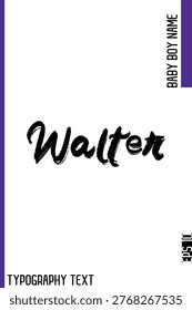 Walter   -Baby Boy Name Brush Typography Vector Decorative Calligraphy Grunge Text Handwritten Lettering