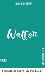 Walter    -Boy Names Stylish Brush Typography Text Lettering Vector Design