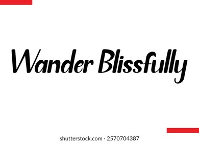 Wander Blissfully Travel saying typography text