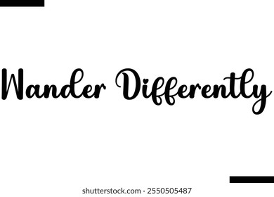 Wander differently Vector Inspirational Travel Typography Text