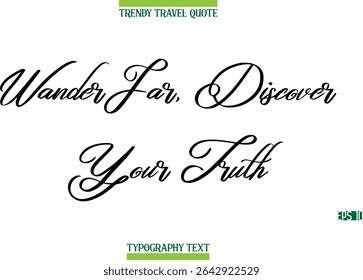 Wander Far, Discover Your Truth  Cursive Modern Text Typography Trendy Travel Caption
