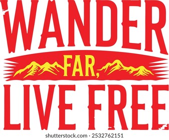 wander far live free typography design art illustration for T shirt design.