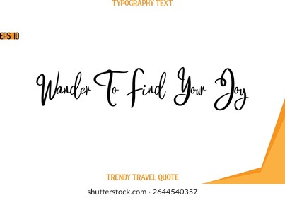 Wander Para Encontrar Sua Alegria Texto Moderno Typescript Trendy Inspirational Legenda