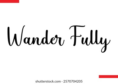 Wander Fully Travel saying typography text