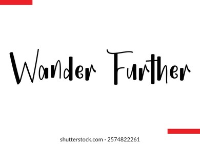 Wander Further Travel saying typography text