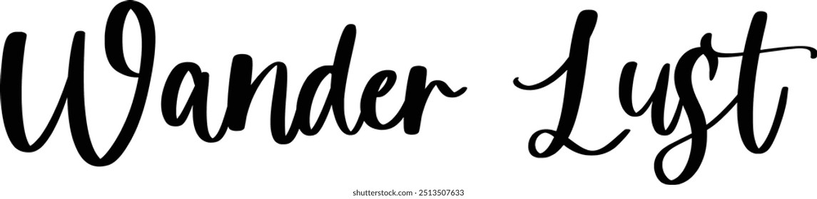 Wander Lust Cursive Text Typography Saying