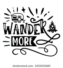 Wander More - Camping T-shirt and Design. Adventure Quotes Design Vector Editable File