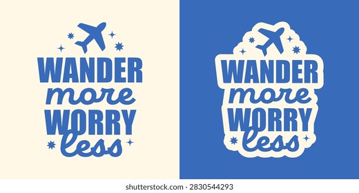 Wander more worry less travel quote sticker with airplane icon and stars. Vector illustration