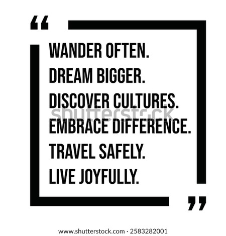 wander often, dream bigger, discover cultures, embrace difference, travel safely, live joyfully, inspirational design quote, motivational quotes, typography illustration lettering quotes