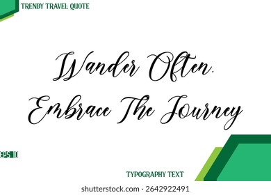 Wander Often, Embrace The Journey   Cursive Stylish Text Calligraphy Trendy Travel Quote