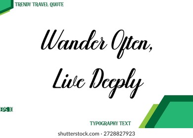 Wander Often, Live Deeply    Modern Cursive Text Calligraphy Trendy Travel Quote