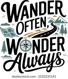 Wander Often, Wonder Always, Trendy Travel Lover Quote For Tshirt, Banner, Poster, Background