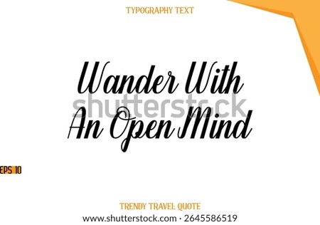 Wander With An Open Mind   Modern Calligraphic Text Trendy Travel Caption