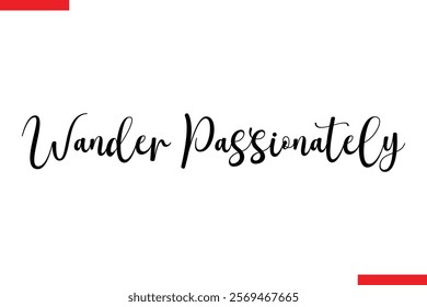 Wander Passionately Travel saying typography text