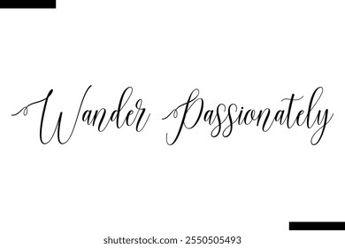 Wander passionately Vector Inspirational Travel Typography Text