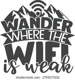 Wander where the wifi is weak | Hiking Quote