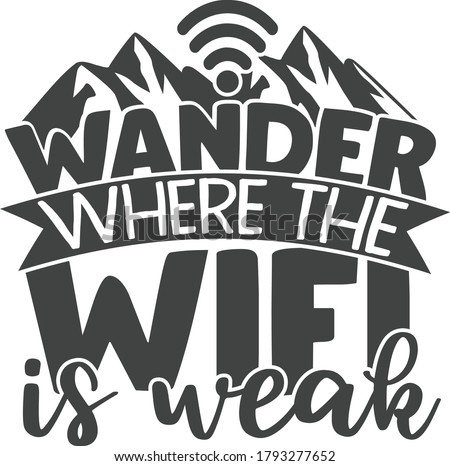 Wander where the wifi is weak | Hiking Quote