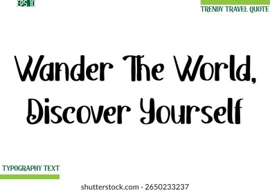 Wander The World, Discover Yourself  Bold Modern Typography Text Trendy Travel Phrase