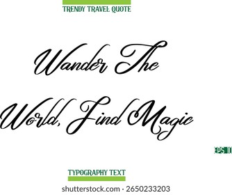 Wander The World, Find Magic Cursive Modern Text Typography Trendy Travel Caption