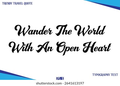 Wander The World With An Open Heart   Classic Style Typography Text Trendy Travel Saying