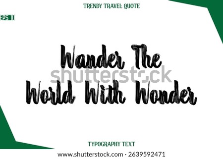 Wander The World With Wonder  Bold Brush Typographic Text Trendy Travel Caption