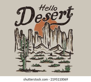 Wanderlust adventure print design for t shirt. Desert vibes retro artwork for poster, sticker, apparel and others. Hello desert. Cactus tree.