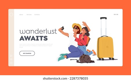 Wanderlust Awaits Landing Page Template. Mother And Daughter Characters Taking Selfie Near Luggage Bags Capturing Their Travel Memories In A Fun And Exciting Way. Cartoon Vector Illustration