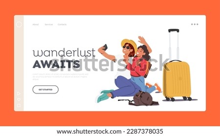 Wanderlust Awaits Landing Page Template. Mother And Daughter Characters Taking Selfie Near Luggage Bags Capturing Their Travel Memories In A Fun And Exciting Way. Cartoon Vector Illustration