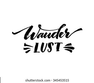 Wanderlust card or poster. Hand drawn modern calligraphy. Ink illustration. 