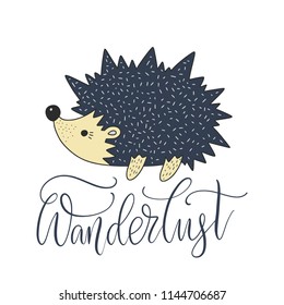 Wanderlust. Cartoon nature vector card with a nice hedgehog and hand drawn lettering.