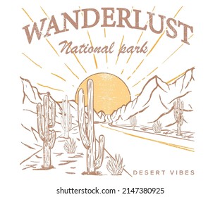 Wanderlust desert national park, Desert vibes vector graphic print design for apparel, sticker, poster, background and others. Arizona t-shirt artwork print design.