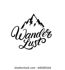 Wanderlust hand written lettering. Inspirational travel quote with mountains silhouette. Isolated on white background. Vector illustration.