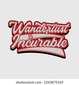 Wanderlust is incurable quote text art Calligraphy simple typography design