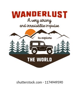 Wanderlust Logo Emblem. Vintage hand drawn travel badge. Featuring old car riding through the mountains and forest. Included custom quote about wander. Stock vector hike insignia.