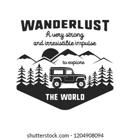 Wanderlust Logo Emblem. Vintage hand drawn black travel badge. Featuring old car riding through the mountains and forest. Included custom quote about wander. Stock vector hike insignia.