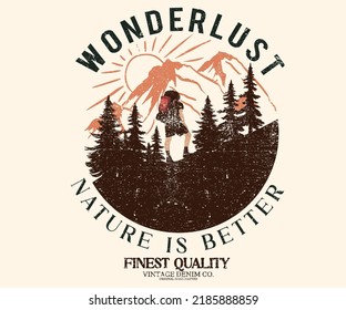 Wanderlust print design for t-shirt. Mountain trekking adventure vintage artwork for poster, sticker, background and others. Wild life illustration. Nature is better. 